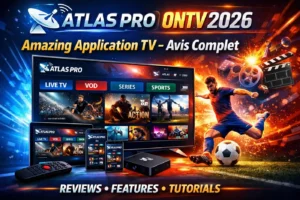 Atlas Pro ONTV 2026 application TV avis complet interface IPTV sur Smart TV et appareils mobiles